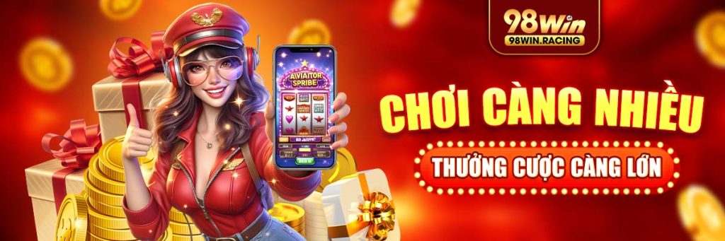 98Win - Chơi càng nhiều thưởng càng lớn