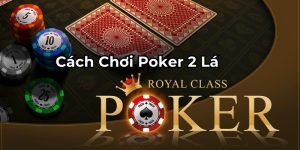 cách chơi poker 2 lá