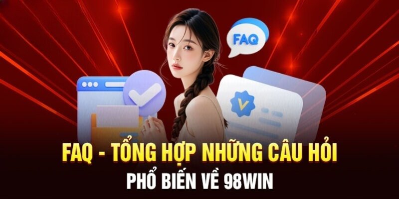 câu hỏi thường gặp 98win