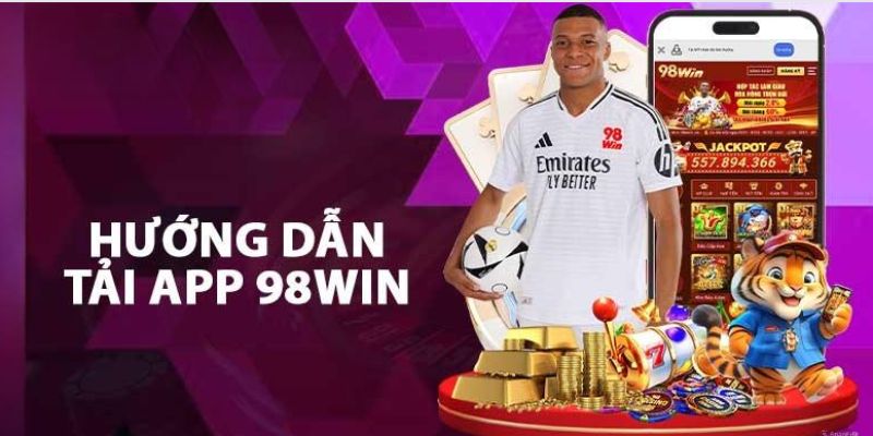 Hướng dẫn các bước tải app 98Win đơn giản và nhanh chóng