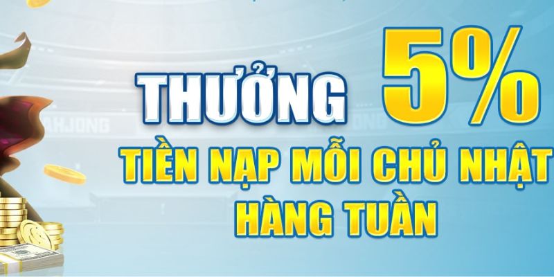 Chương trình khuyến mãi nạp tiền 98win tặng 5% cho mỗi giao dịch vào mỗi ngày chủ nhật