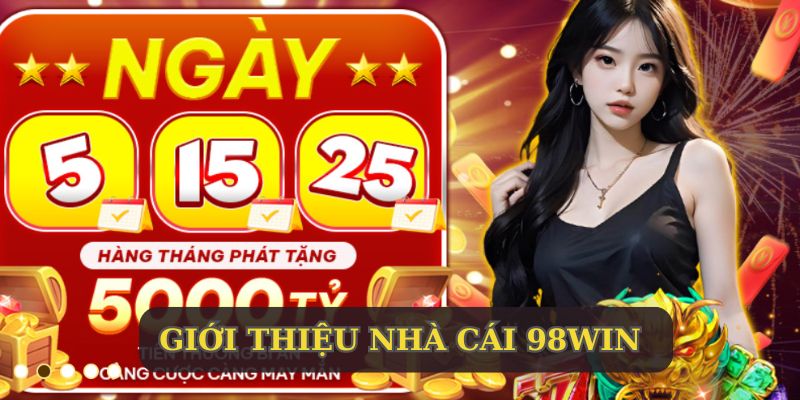 Đôi nét thông tin về sân chơi 98WIN bạn nên biết